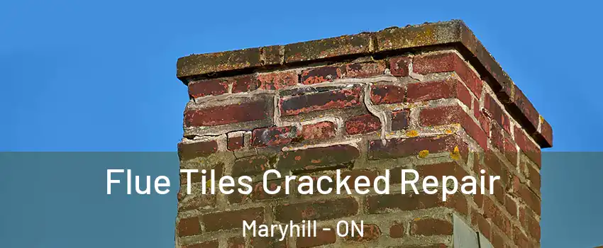 Flue Tiles Cracked Repair Maryhill - ON