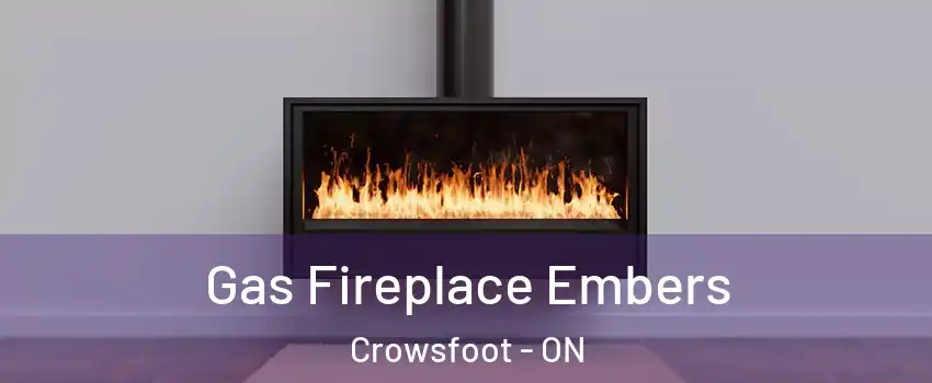  Gas Fireplace Embers Crowsfoot - ON