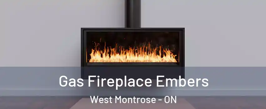 Gas Fireplace Embers West Montrose - ON