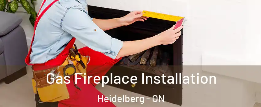 Gas Fireplace Installation Heidelberg - ON