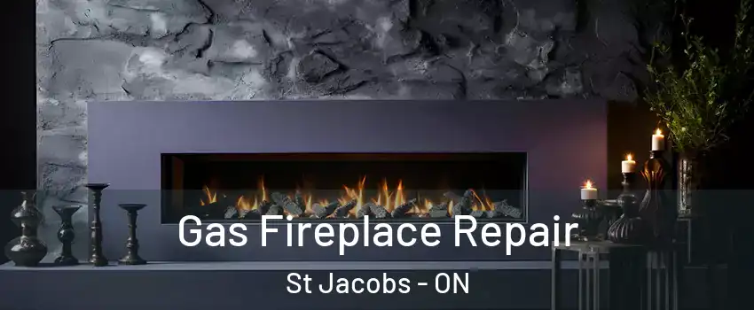 Gas Fireplace Repair St Jacobs - ON