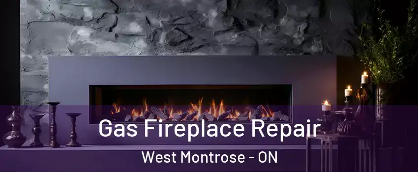 Gas Fireplace Repair West Montrose - ON