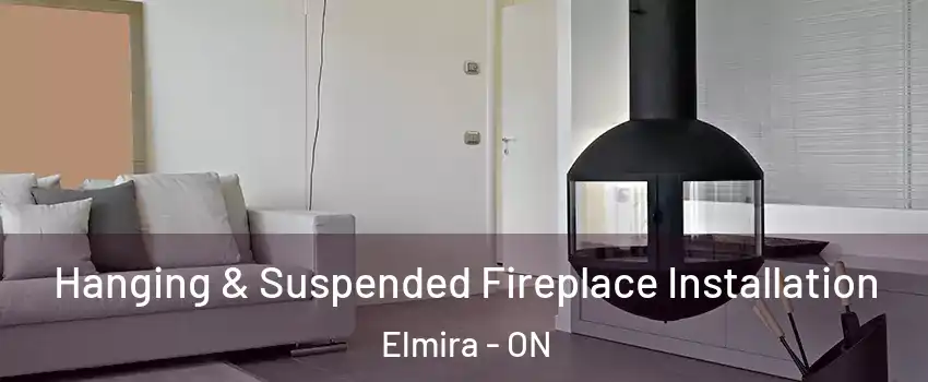 Hanging & Suspended Fireplace Installation Elmira - ON