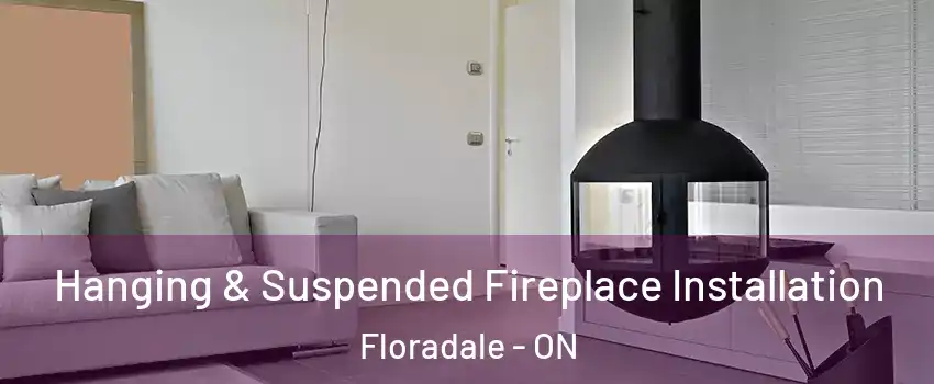 Hanging & Suspended Fireplace Installation Floradale - ON
