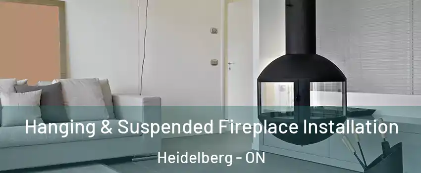  Hanging & Suspended Fireplace Installation Heidelberg - ON