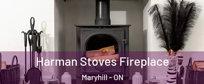 Harman Stoves Fireplace Maryhill - ON