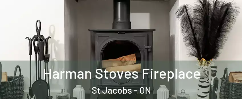 Harman Stoves Fireplace St Jacobs - ON
