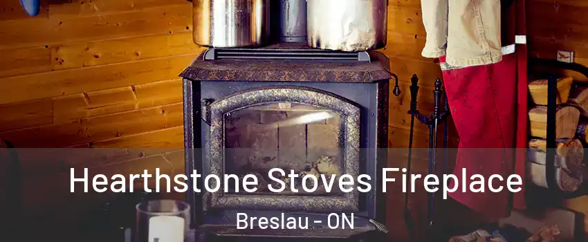 Hearthstone Stoves Fireplace Breslau - ON