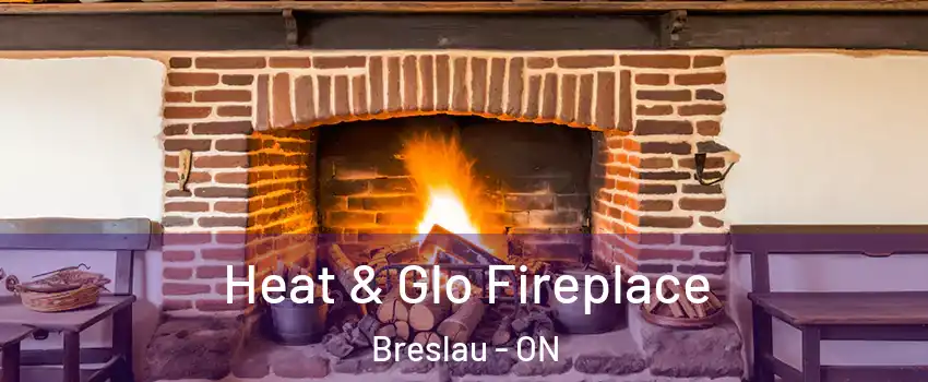 Heat & Glo Fireplace Breslau - ON
