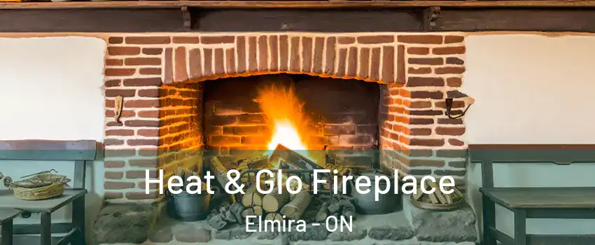 Heat & Glo Fireplace Elmira - ON