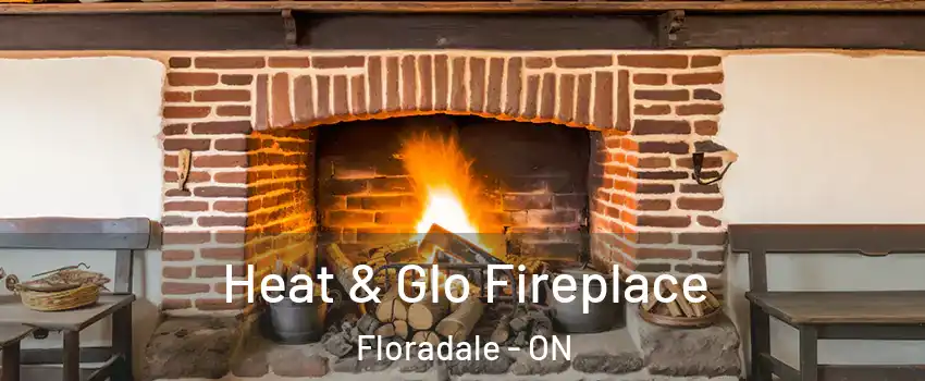 Heat & Glo Fireplace Floradale - ON