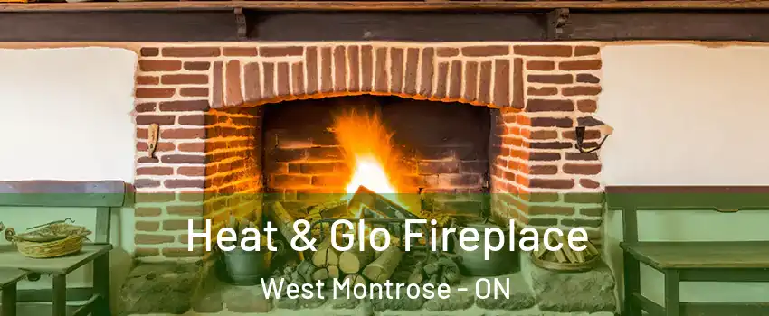 Heat & Glo Fireplace West Montrose - ON