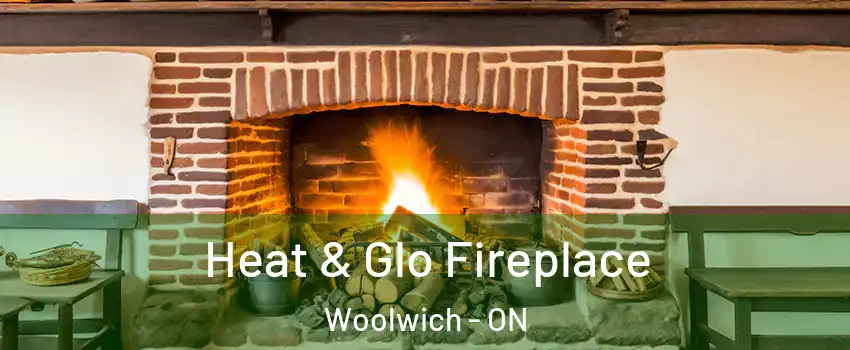 Heat & Glo Fireplace Woolwich - ON