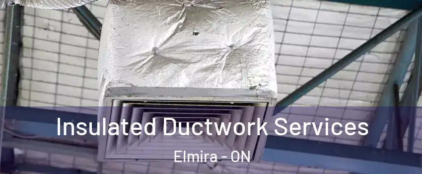 Insulated Ductwork Services Elmira - ON