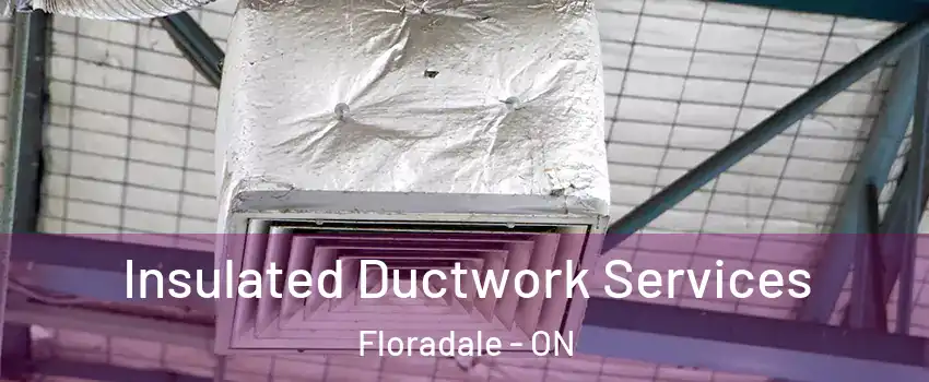 Insulated Ductwork Services Floradale - ON