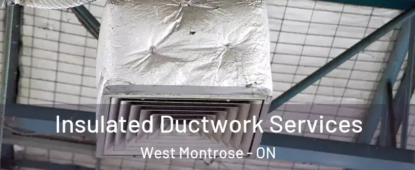 Insulated Ductwork Services West Montrose - ON