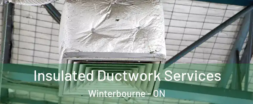 Insulated Ductwork Services Winterbourne - ON