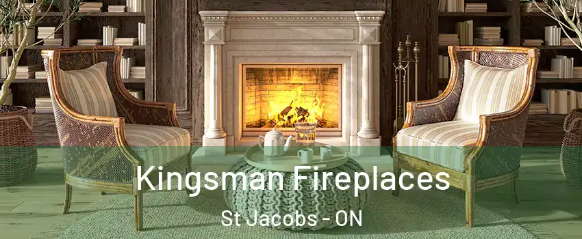Kingsman Fireplaces St Jacobs - ON