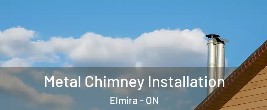 Metal Chimney Installation Elmira - ON