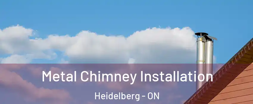 Metal Chimney Installation Heidelberg - ON
