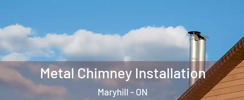 Metal Chimney Installation Maryhill - ON