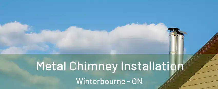 Metal Chimney Installation Winterbourne - ON