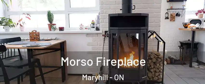 Morso Fireplace Maryhill - ON