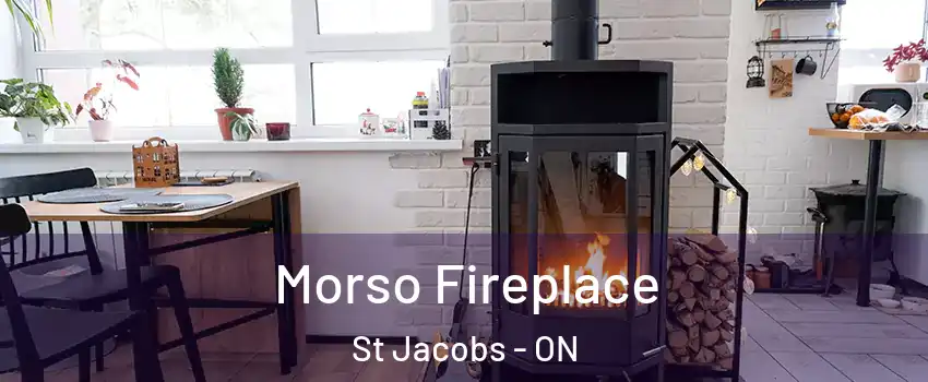 Morso Fireplace St Jacobs - ON