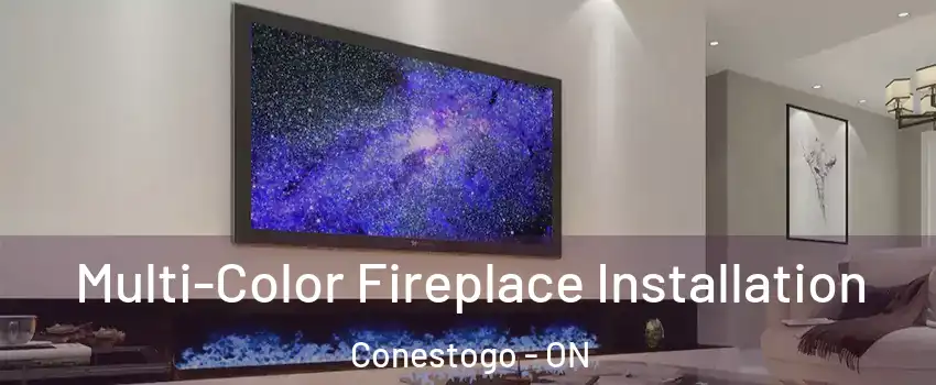 Multi-Color Fireplace Installation Conestogo - ON