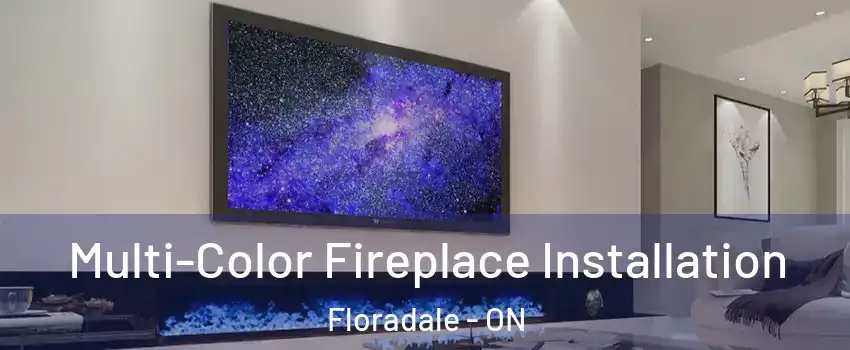 Multi-Color Fireplace Installation Floradale - ON
