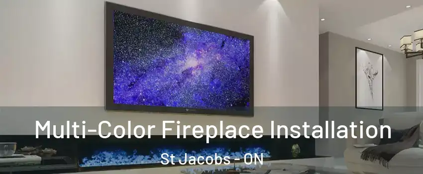 Multi-Color Fireplace Installation St Jacobs - ON