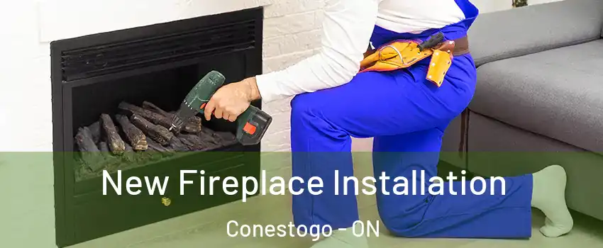 New Fireplace Installation Conestogo - ON