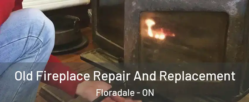 Old Fireplace Repair And Replacement Floradale - ON