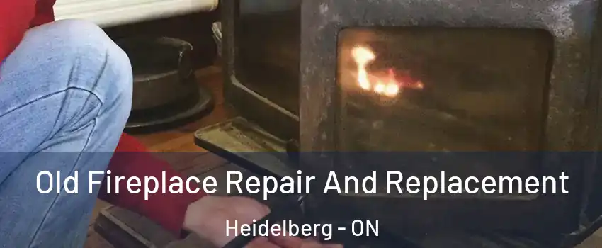  Old Fireplace Repair And Replacement Heidelberg - ON