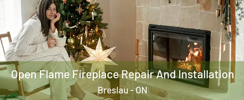  Open Flame Fireplace Repair And Installation Breslau - ON
