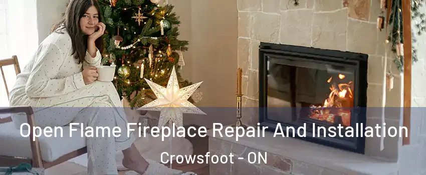 Open Flame Fireplace Repair And Installation Crowsfoot - ON