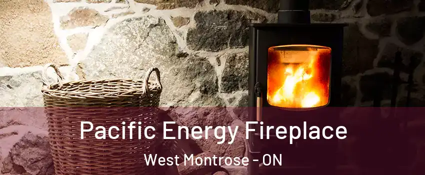 Pacific Energy Fireplace West Montrose - ON