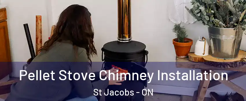 Pellet Stove Chimney Installation St Jacobs - ON