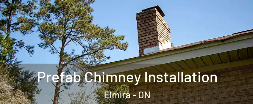 Prefab Chimney Installation Elmira - ON