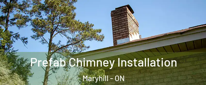 Prefab Chimney Installation Maryhill - ON