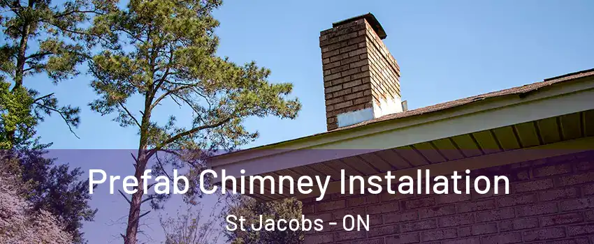 Prefab Chimney Installation St Jacobs - ON