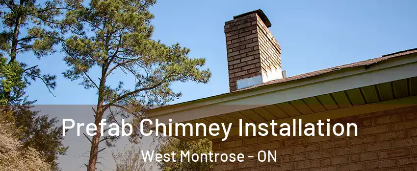  Prefab Chimney Installation West Montrose - ON