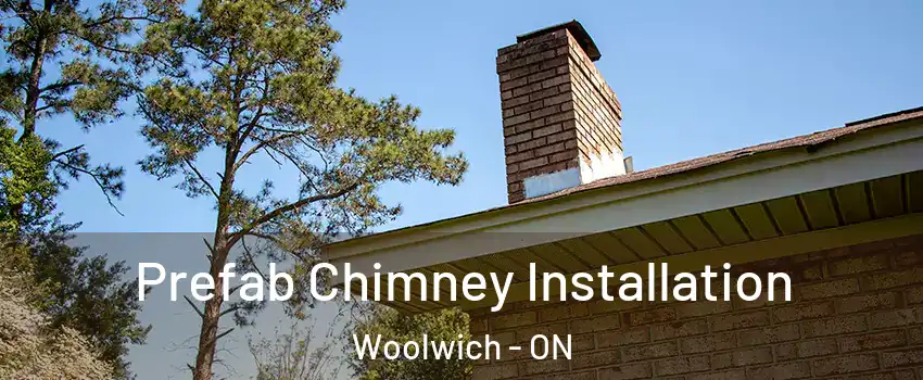 Prefab Chimney Installation Woolwich - ON