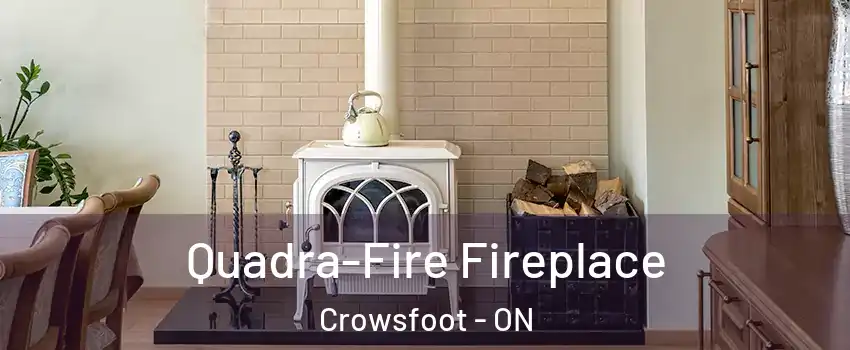 Quadra-Fire Fireplace Crowsfoot - ON