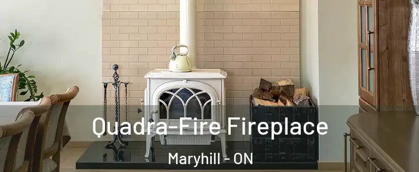 Quadra-Fire Fireplace Maryhill - ON