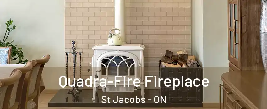 Quadra-Fire Fireplace St Jacobs - ON