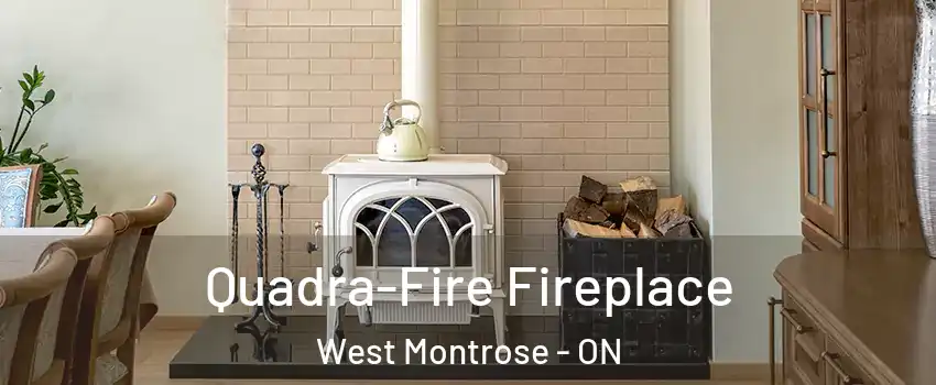 Quadra-Fire Fireplace West Montrose - ON