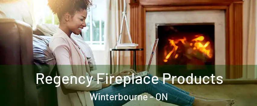 Regency Fireplace Products Winterbourne - ON