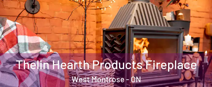 Thelin Hearth Products Fireplace West Montrose - ON