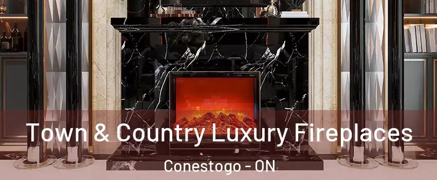 Town & Country Luxury Fireplaces Conestogo - ON